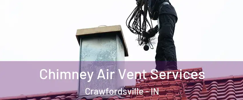  Chimney Air Vent Services Crawfordsville - IN