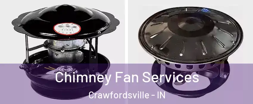 Chimney Fan Services Crawfordsville - IN