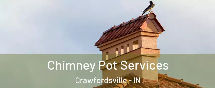 Chimney Pot Services Crawfordsville - IN
