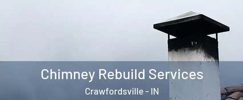  Chimney Rebuild Services Crawfordsville - IN
