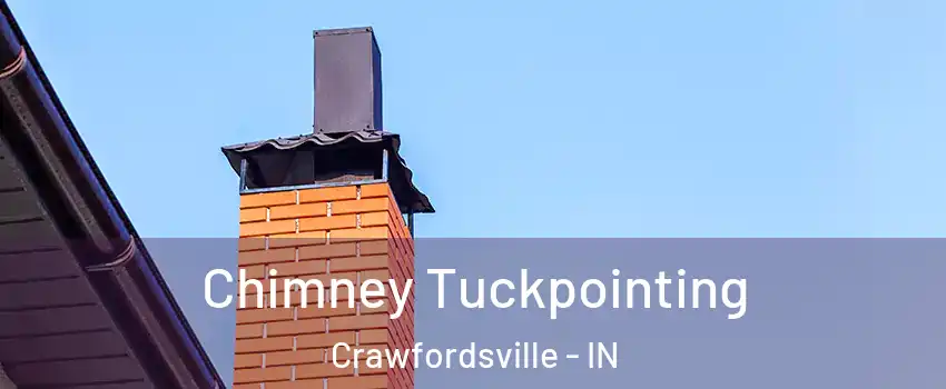 Chimney Tuckpointing Crawfordsville - IN