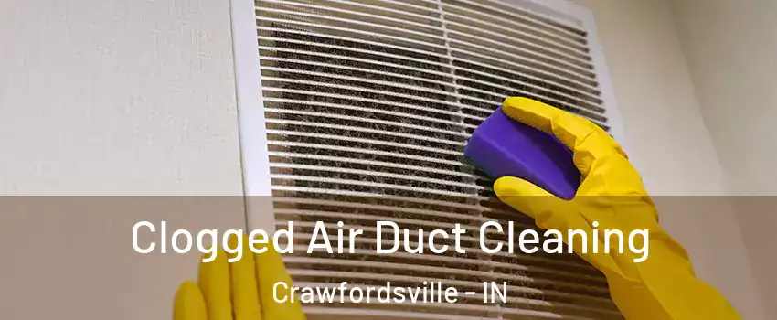  Clogged Air Duct Cleaning Crawfordsville - IN