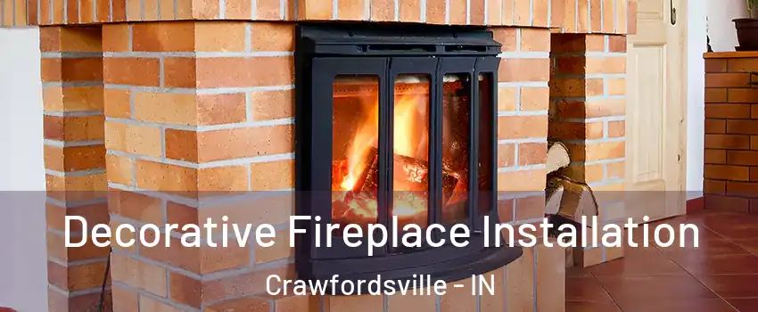  Decorative Fireplace Installation Crawfordsville - IN