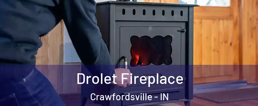  Drolet Fireplace Crawfordsville - IN
