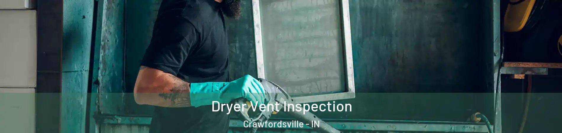  Dryer Vent Inspection Crawfordsville - IN