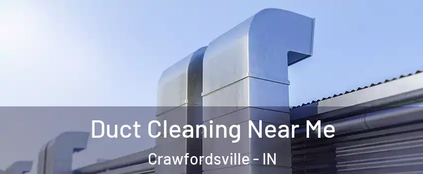 Duct Cleaning Near Me Crawfordsville - IN