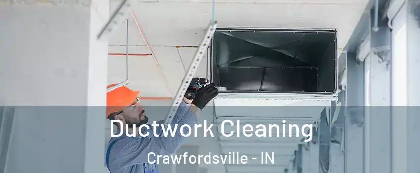  Ductwork Cleaning Crawfordsville - IN