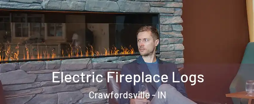 Electric Fireplace Logs Crawfordsville - IN
