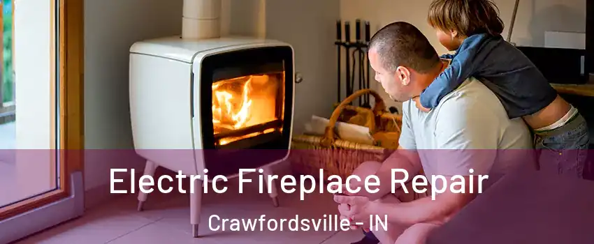  Electric Fireplace Repair Crawfordsville - IN