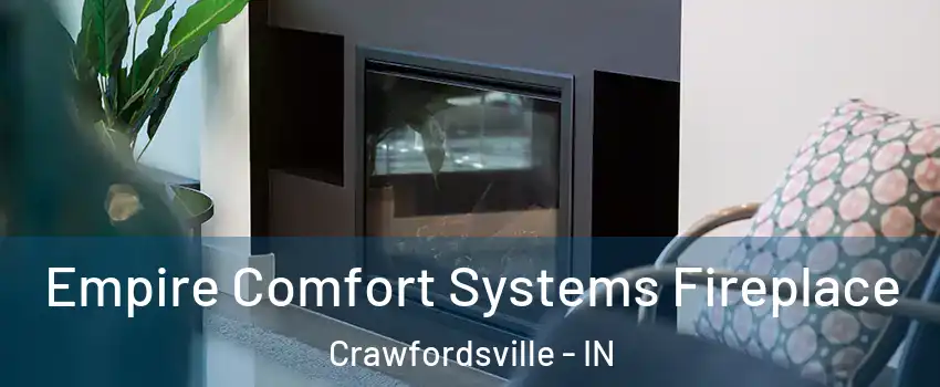  Empire Comfort Systems Fireplace Crawfordsville - IN