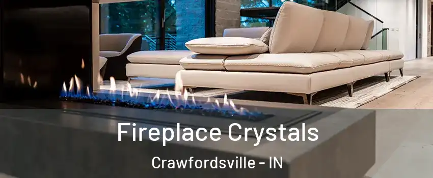  Fireplace Crystals Crawfordsville - IN
