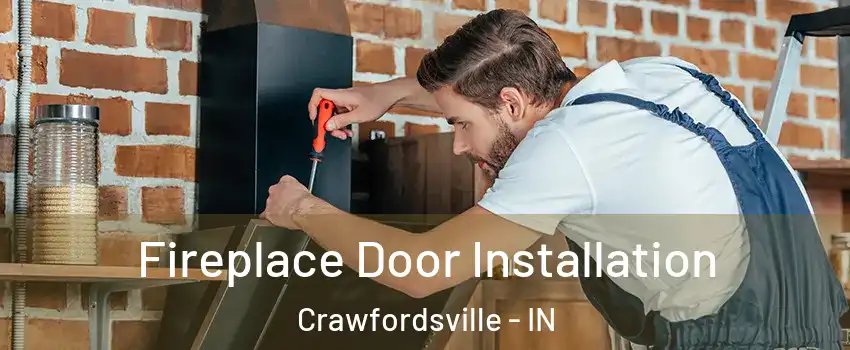  Fireplace Door Installation Crawfordsville - IN