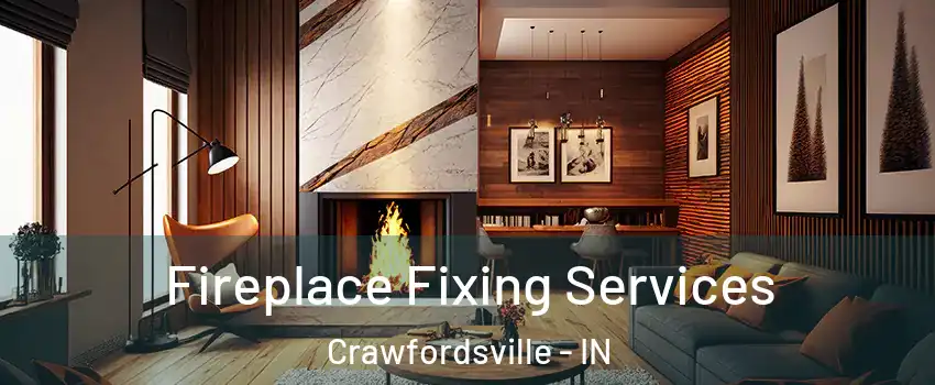  Fireplace Fixing Services Crawfordsville - IN