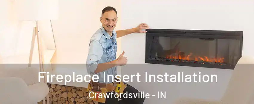  Fireplace Insert Installation Crawfordsville - IN