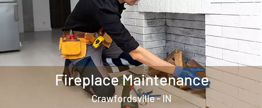  Fireplace Maintenance Crawfordsville - IN