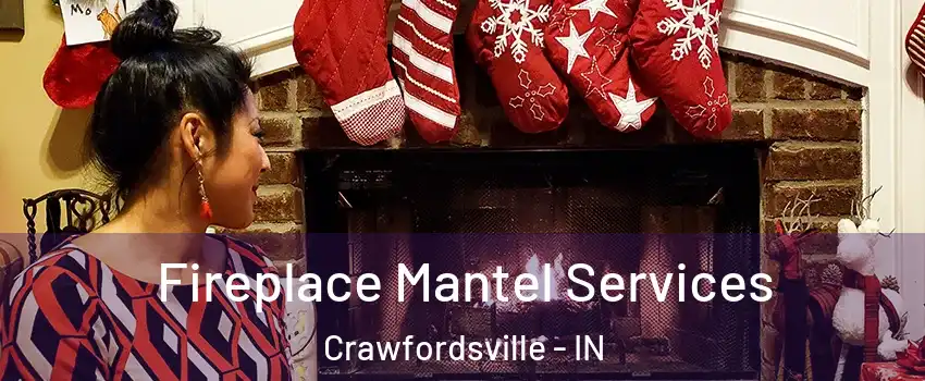 Fireplace Mantel Services Crawfordsville - IN
