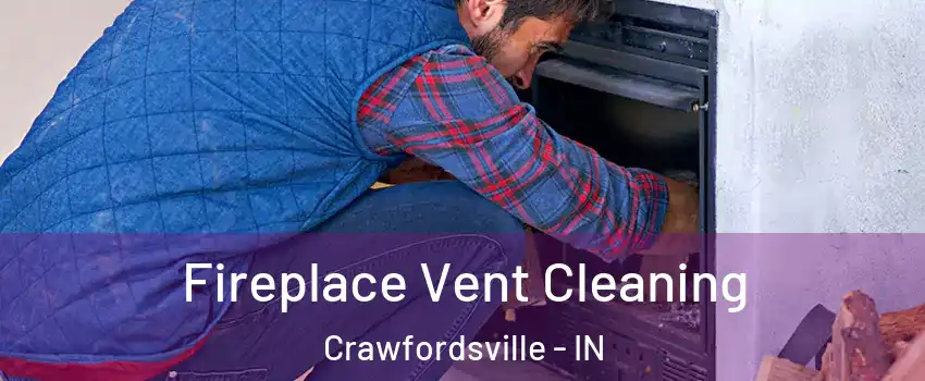 Fireplace Vent Cleaning Crawfordsville - IN