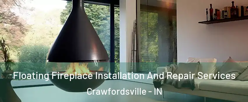  Floating Fireplace Installation And Repair Services Crawfordsville - IN