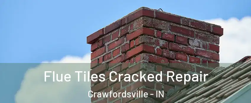  Flue Tiles Cracked Repair Crawfordsville - IN