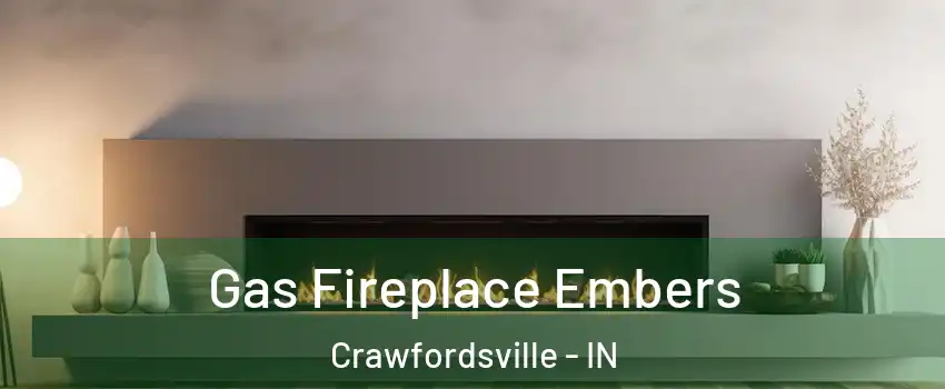  Gas Fireplace Embers Crawfordsville - IN