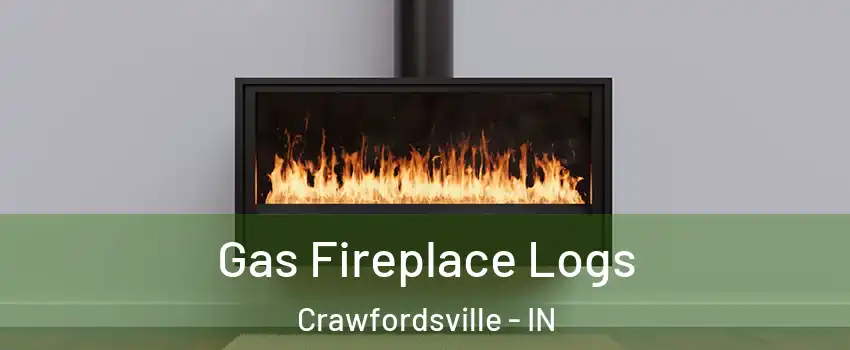 Gas Fireplace Logs Crawfordsville - IN