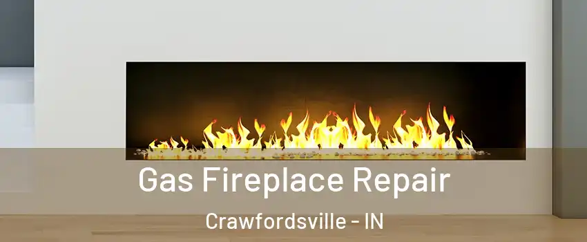  Gas Fireplace Repair Crawfordsville - IN