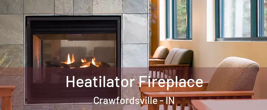  Heatilator Fireplace Crawfordsville - IN