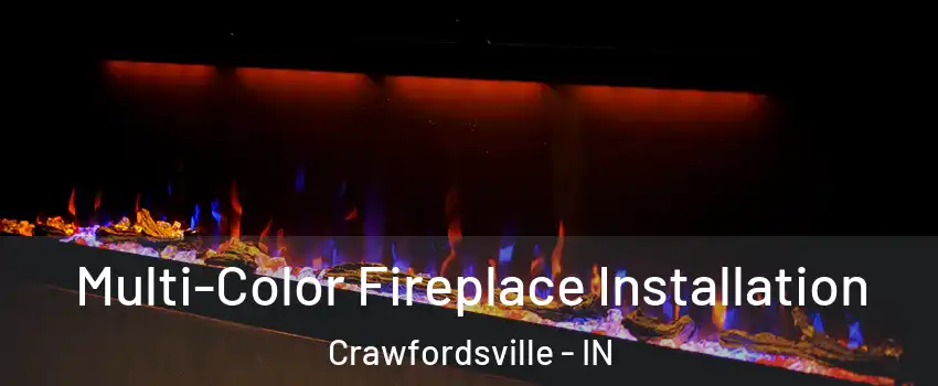  Multi-Color Fireplace Installation Crawfordsville - IN