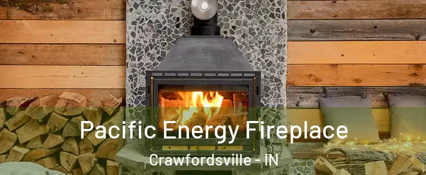  Pacific Energy Fireplace Crawfordsville - IN