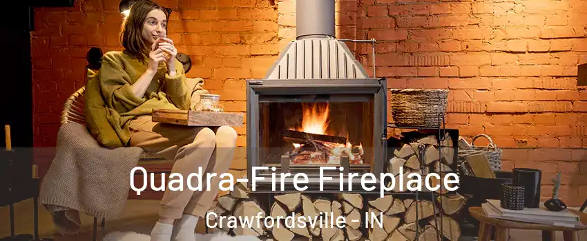  Quadra-Fire Fireplace Crawfordsville - IN