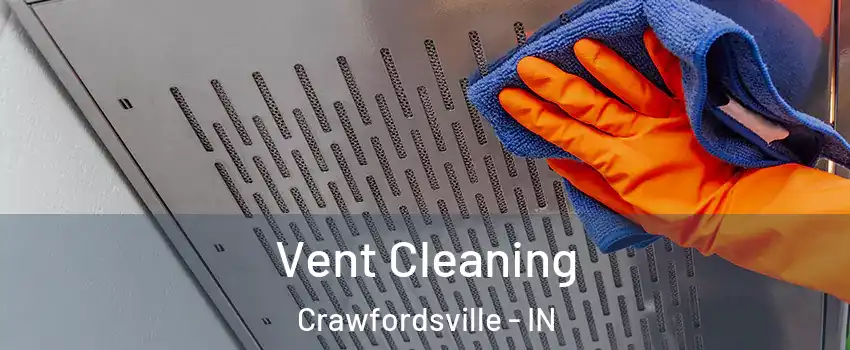 Vent Cleaning Crawfordsville - IN